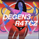 DEGEN3R4T€Z