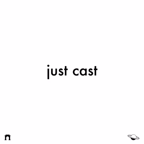 just cast