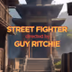 Street Fighter Directerd by Guy Ritchie