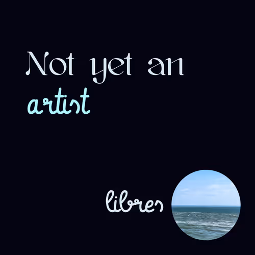 Not yet an artist - libres