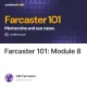 Farcaster 101: Module 8