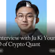 An Interview with Ju Ki Young, CEO of Crypto Quant