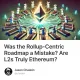 Was the Rollup-Centric Roadmap a Mistake? Are L2s Truly Ethereum?
