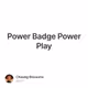 Power Badge Power Play