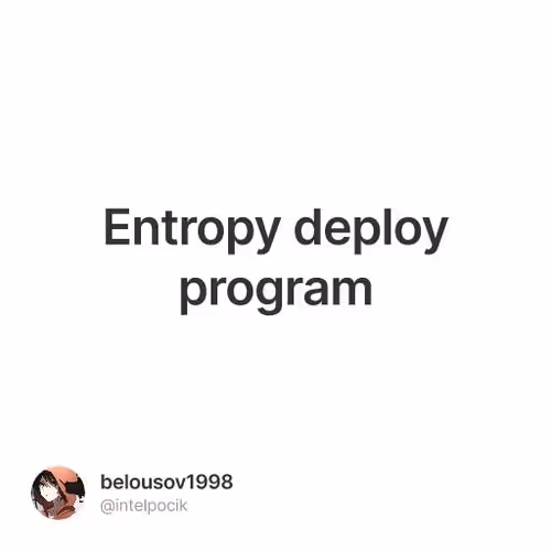 Entropy deploy program