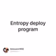Entropy deploy program