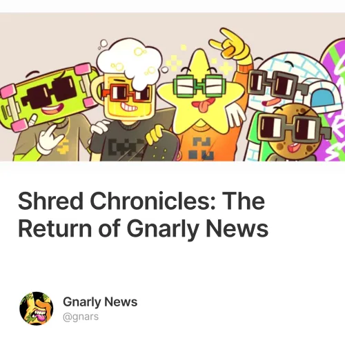 Shred Chronicles: The Return of Gnarly News