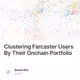 Clustering Farcaster Users By Their Onchain Portfolio