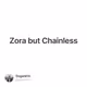 Zora but Chainless