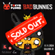 Bad Bunnies SOLD OUT!