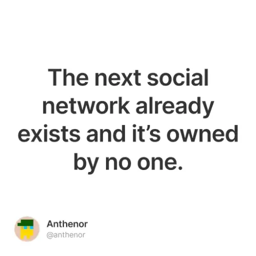 The next social network already exists and it’s owned by no one.