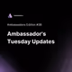 Ambassador's Tuesday Updates