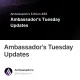 Ambassador's Tuesday Updates