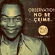 Observation no be crime