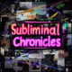 Subliminal Chronicles