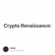 Crypto Renaissance: