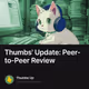 Thumbs' Update: Peer-to-Peer Review