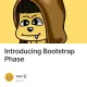 Introducing Bootstrap Phase