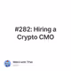 #282: Hiring a Crypto CMO
