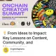 💡 From Ideas to Impact:  Key Lessons on Content, Community, and Monetization