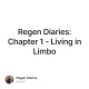 Regen Diaries: Chapter 1 - Living in Limbo