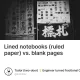 Lined notebooks (ruled paper) vs. blank pages