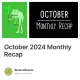 October 2024 Monthly Recap