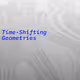 Time-Shifting Geometries