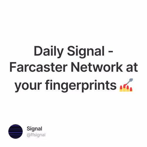 Daily Signal - Farcaster Network at your fingerprints 💅