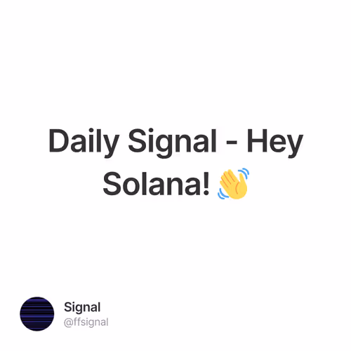Daily Signal - Hey Solana! 👋