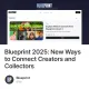 Blueprint 2025: New Ways to Connect Creators and Collectors