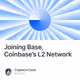 Joining Base, Coinbase’s L2 Network