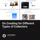 On Creating for Different Types of Collectors