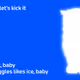 Mister Miggles Likes Ice Baby