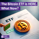 🟣 The Bitcoin ETF is HERE. What Now?