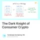 The Dark Knight of Consumer Crypto