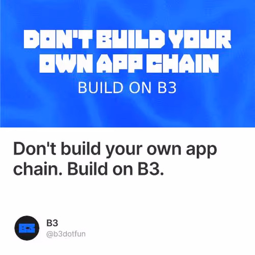 Don't build your own app chain. Build on B3.