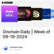 Onchain Daily | Week of 09-16-2024