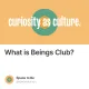 What is Beings Club?