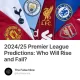 2024/25 Premier League Predictions: Who Will Rise and Fall?