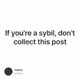 If you're a sybil, don't collect this post