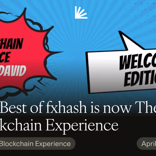 The Best of fxhash is now The Blockchain Experience