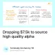 Dropping $7.5k to source high quality alpha