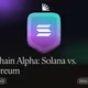 Onchain Alpha: Solana vs. Ethereum