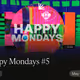 Happy Mondays #5