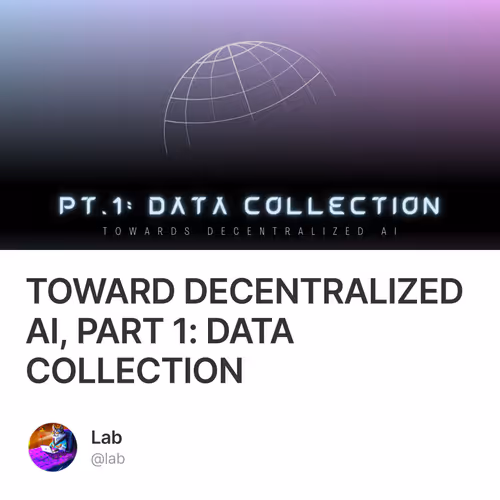 TOWARD DECENTRALIZED AI, PART 1: DATA COLLECTION