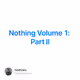 Nothing Volume 1: Part ll