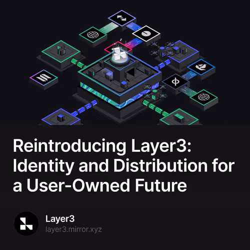 Reintroducing Layer3: Identity and Distribution for a User-Owned Future
