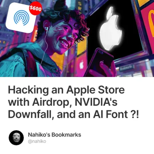 Hacking an Apple Store with Airdrop, NVIDIA's Downfall, and an AI Font ?!