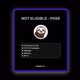 NOT ELIGIBLE - PASS